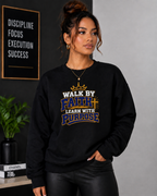 WALK BY FAITH, LEARN WITH PURPOSE Christian Sweatshirt